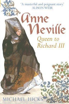 Anne Neville: Queen to Richard III 0752436635 Book Cover