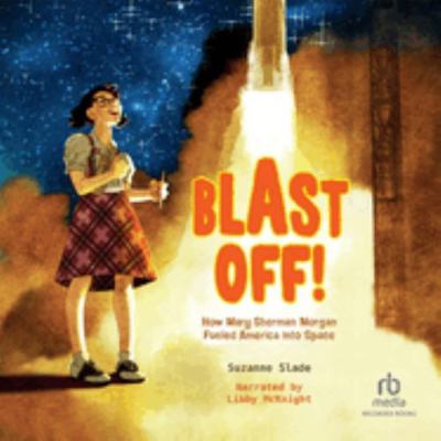 Blast Off!: How Mary Sherman Morgan Fueled Amer... 1705078184 Book Cover