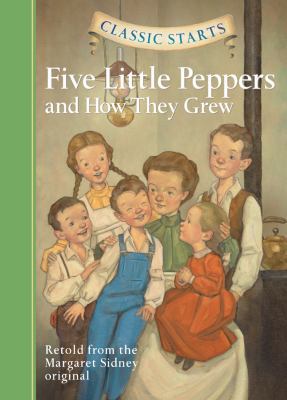Classic Starts(r) Five Little Peppers and How T... 1402754205 Book Cover
