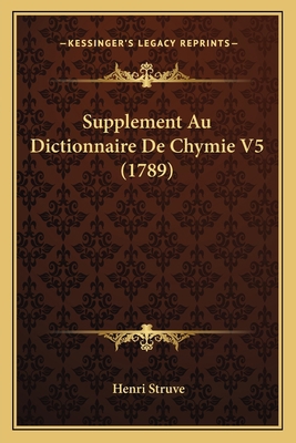 Supplement Au Dictionnaire De Chymie V5 (1789) [French] 1166207293 Book Cover