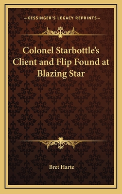 Colonel Starbottle's Client and Flip Found at B... 1163369586 Book Cover