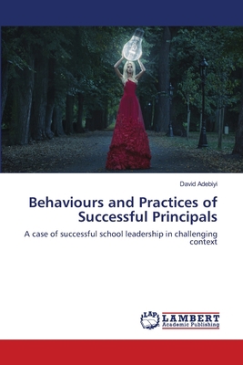 Behaviours and Practices of Successful Principals 620251504X Book Cover