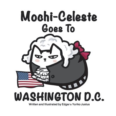 Mochi-Celeste Goes to Washington D.C. B0D16WV4D1 Book Cover