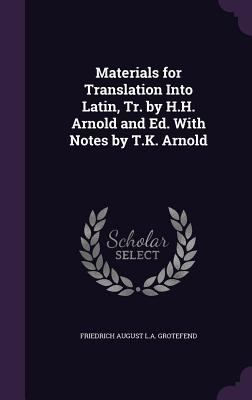 Materials for Translation Into Latin, Tr. by H.... 1356784429 Book Cover