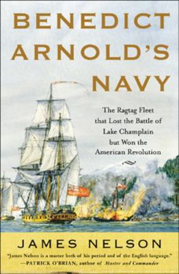 Benedict Arnold's Navy: The Ragtag Fleet That L... 0071468064 Book Cover