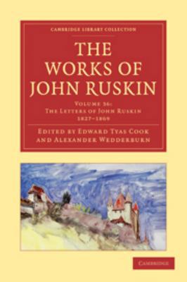 The Works of John Ruskin: Volume 36, Letters of... 051170707X Book Cover