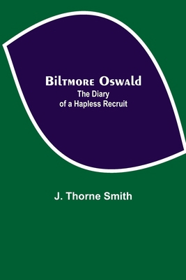 Biltmore Oswald; The Diary of a Hapless Recruit 9354940447 Book Cover