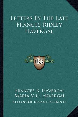 Letters By The Late Frances Ridley Havergal 1163622923 Book Cover
