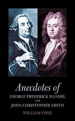 Anecdotes of George Frederick Handel and John C... 1904799396 Book Cover