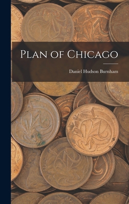 Plan of Chicago 1015398707 Book Cover