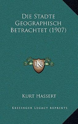 Die Stadte Geographisch Betrachtet (1907) [German] 1168519136 Book Cover