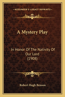 A Mystery Play: In Honor Of The Nativity Of Our... 1165261057 Book Cover