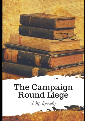 The Campaign Round Liege B08TFW4X4S Book Cover