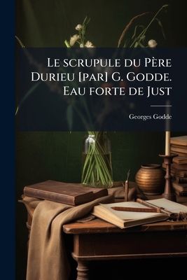 Le scrupule du Père Durieu [par] G. Godde. Eau ... [French] 1149440090 Book Cover