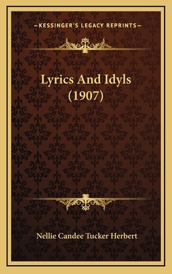 Lyrics and Idyls (1907) 1164961888 Book Cover