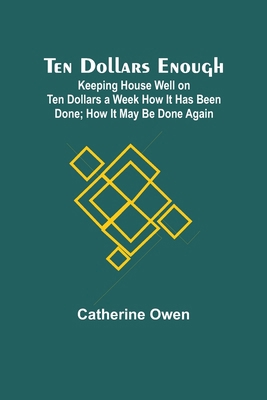 Ten Dollars Enough: Keeping House Well on Ten D... 9357977082 Book Cover