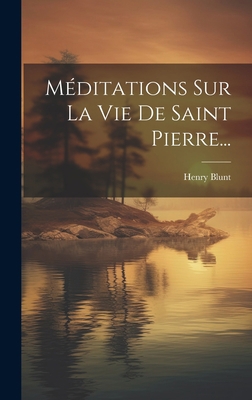Méditations Sur La Vie De Saint Pierre... [French] 1020521244 Book Cover