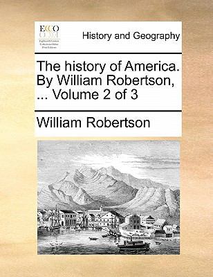 The History of America. by William Robertson, .... 1170842739 Book Cover