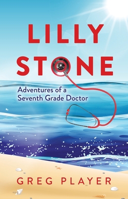 Lilly Stone: Adventures of a Seventh Grade Doctor B0C7JQ46JB Book Cover