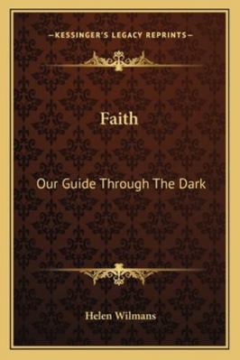 Faith: Our Guide Through The Dark 1162835060 Book Cover