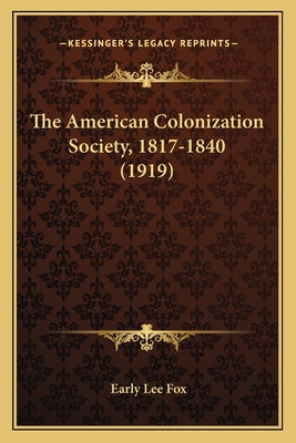 The American Colonization Society, 1817-1840 (1... 1163940895 Book Cover