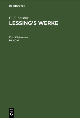 G. E. Lessing: Lessing's Werke. Band 4 [German] 3112345436 Book Cover