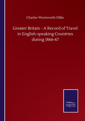 Greater Britain - A Record of Travel in English... 3752502029 Book Cover