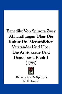 Benedikt Von Spinoza Zwey Abhandlungen Uber Die... [German] 1104818043 Book Cover