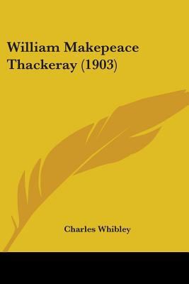 William Makepeace Thackeray (1903) 0548778019 Book Cover