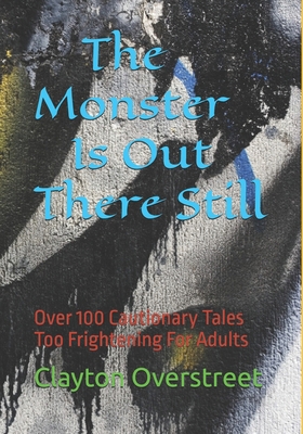 The Monster is Out there Still: Over 100 Cautio... B0DBQBL559 Book Cover