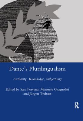 Dante's Plurilingualism: Authority, Knowledge, ... 036760244X Book Cover