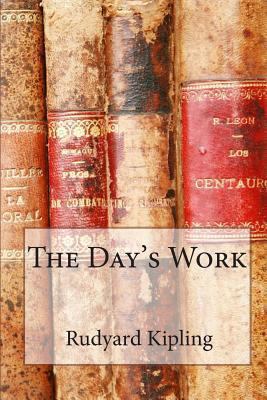 The Day's Work: Rudyard Kipling 1453757457 Book Cover
