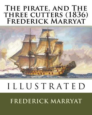 The pirate, and The three cutters (1836) Freder... 1530114837 Book Cover