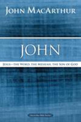 John: Jesus - The Word, the Messiah, the Son of... 0718035046 Book Cover