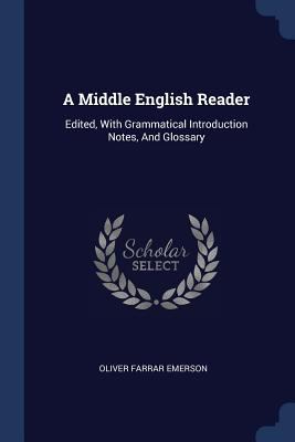 A Middle English Reader: Edited, With Grammatic... 1377243435 Book Cover