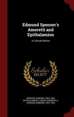 Edmund Spenser's Amoretti and Epithalamion: A C... 1297516532 Book Cover