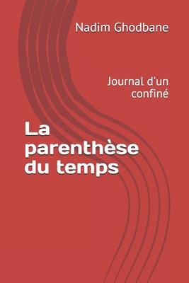 La parenthèse du temps: Journal d'un confiné [French] B08L47RYDW Book Cover