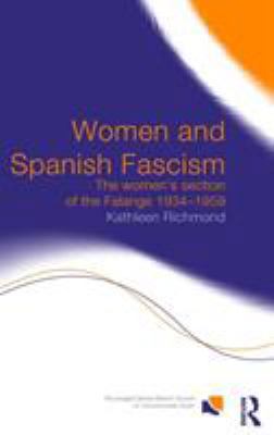 Women and Spanish Fascism: The Women's Section ... 0415289610 Book Cover