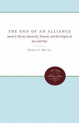 The End of an Alliance: James F. Byrnes, Roosev... 0807814946 Book Cover