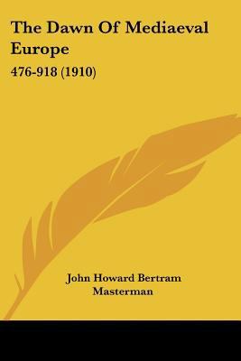 The Dawn Of Mediaeval Europe: 476-918 (1910) 1120874742 Book Cover