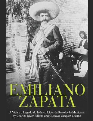 Emiliano Zapata: A Vida e o Legado do Icônico L... [Portuguese] B08HPYY2B3 Book Cover
