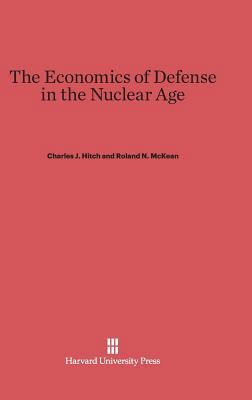 The Economics of Defense in the Nuclear Age 0674865871 Book Cover