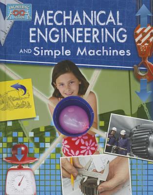 Mechanical Engineering and Simple Machines 0778774988 Book Cover