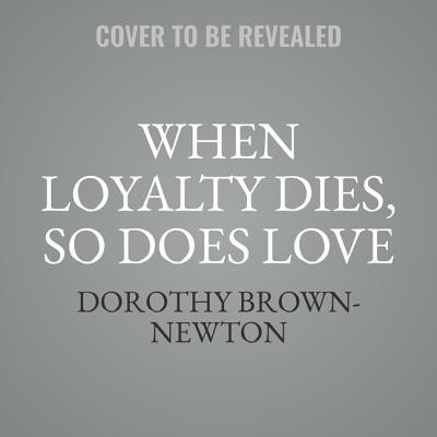 When Loyalty Dies, So Does Love 1982532947 Book Cover
