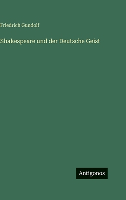 Shakespeare und der Deutsche Geist [German] 3563981485 Book Cover