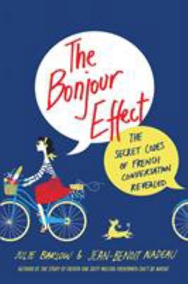 The Bonjour Effect: The Secret Codes of French ... 1250130271 Book Cover