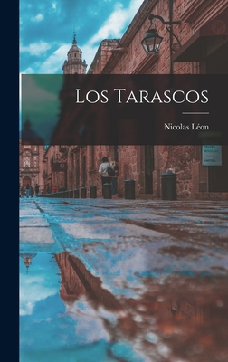 Los Tarascos [Spanish] 1017113009 Book Cover