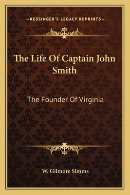 The Life Of Captain John Smith: The Founder Of ... 1163794112 Book Cover