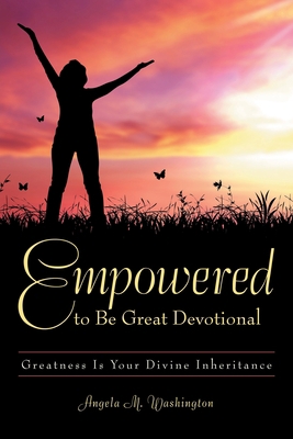 Empowered to Be Great Devotional: Greatness Is ... 1973691434 Book Cover