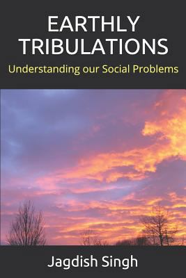 Earthly Tribulations: Understanding Our Social ... 1797823426 Book Cover